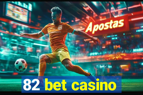 82 bet casino